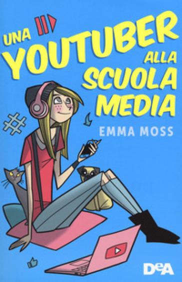 Una youtuber alla scuola media - Emma Moss