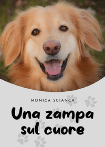 Una zampa sul cuore - Monica Scianca