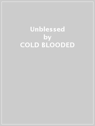 Unblessed - COLD BLOODED
