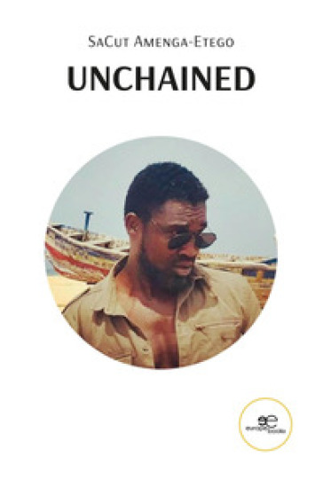 Unchained - SaCut Amenga-Etego