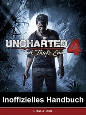 Uncharted 4 A Thief s End Inoffizielles Handbuch