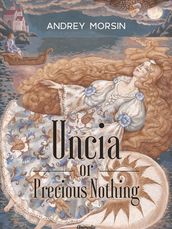 Uncia or Precious Nothing (Illustrated)