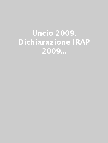 Uncio 2009. Dichiarazione IRAP 2009 società di persone. Analisi delle novità 2009 quadro per quadro