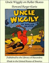 Uncle Wiggily on Roller Skates