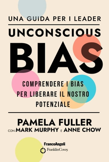 Unconscious Bias Una guida per i leader - Anne Chow - Mark Murphy - Pamela Fuller