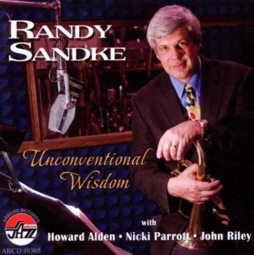 Unconventional wisdom - Randy Sandke