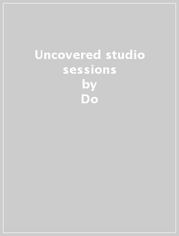 Uncovered studio sessions - Do