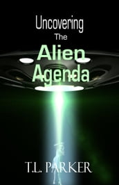 Uncovering the Alien Agenda - UFOs and Alien Abduction