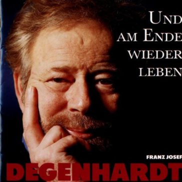 Und am ende wieder leben - FRANZ JOSEF DEGENHARDT