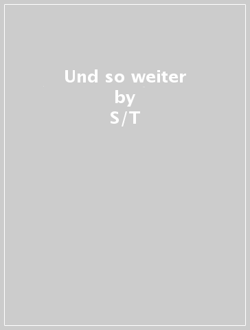 Und so weiter - S/T