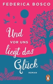 Und vor uns liegt das Glück