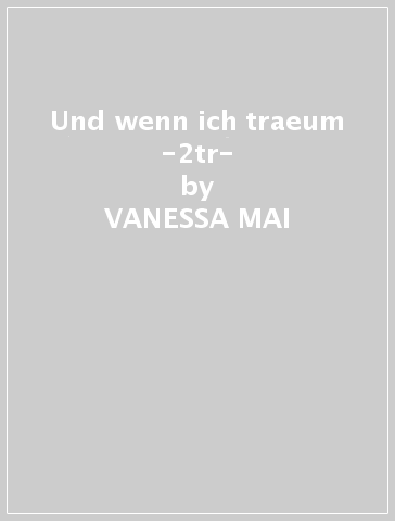 Und wenn ich traeum -2tr- - VANESSA MAI