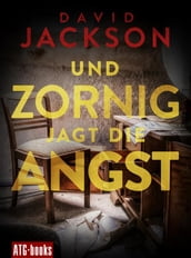 Und zornig jagt die Angst