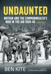 Undaunted: Britain and the Commonwealth s War in the Air 1939-45 Volume 2