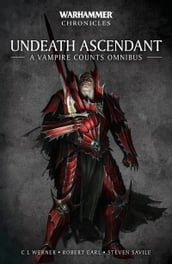 Undeath Ascendant: A Vampire Counts Omnibus