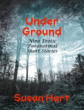 Under Ground: Nine Erotic Paranormal Short Stories