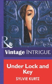 Under Lock And Key (Mills & Boon Intrigue)