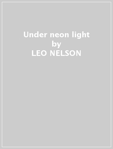 Under neon light - LEO NELSON