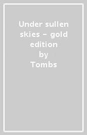 Under sullen skies - gold edition