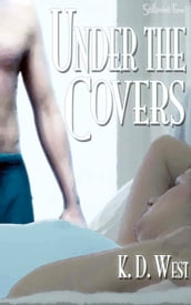 Under the Covers: An Erotic New Adult Romance Tale