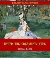 Under the Greenwood Tree; Or, The Mellstock Quire