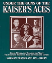 Under the Guns of the Kaiser s Aces
