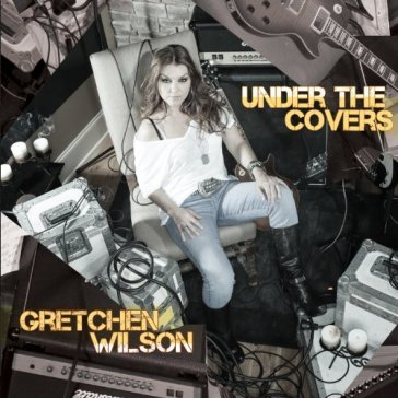 Under the covers - Gretchen Wilson