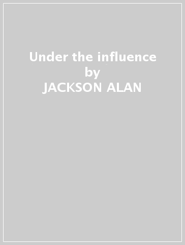 Under the influence - JACKSON ALAN
