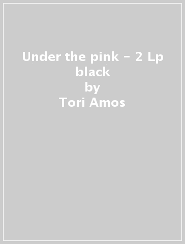 Under the pink - 2 Lp black - Tori Amos