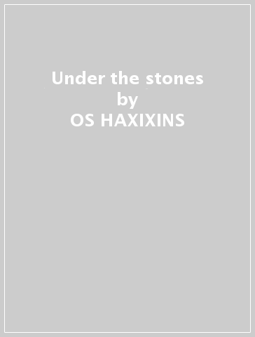 Under the stones - OS HAXIXINS