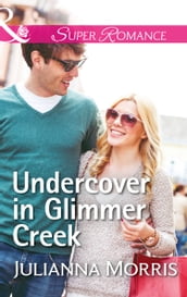 Undercover In Glimmer Creek (Mills & Boon Superromance) (Poppy Gold Stories, Book 1)