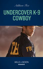 Undercover K-9 Cowboy (Midnight Pass, Texas, Book 4) (Mills & Boon Heroes)