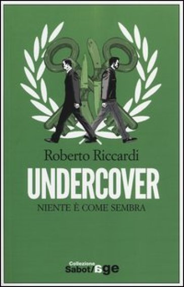 Undercover. Niente è come sembra - Roberto Riccardi