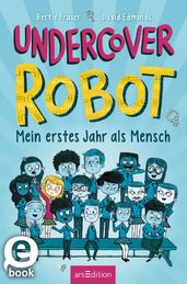 Undercover Robot Mein erstes Jahr als Mensch