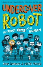 Undercover Robot: My First Year as a Human