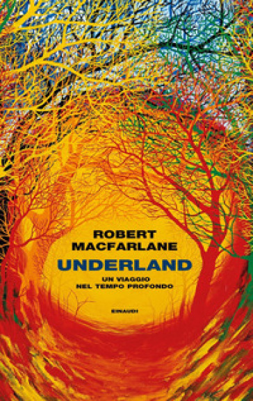 Underland. Un viaggio nel tempo profondo - Robert MacFarlane