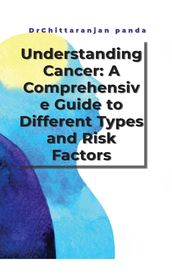 Understanding Cancer: A Comprehensive Guide to Different Types and Risk Factors