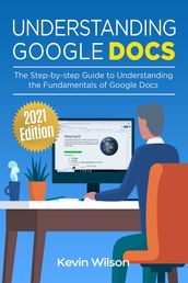 Understanding Google Docs - 2021 Edition