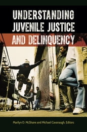 Understanding Juvenile Justice and Delinquency