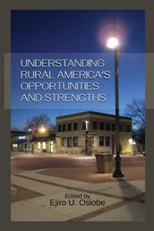 Understanding Rural America s Opportunities and Strengths