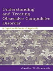 Understanding and Treating Obsessive-Compulsive Disorder