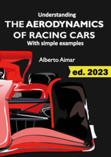 Understanding the aerodynamics of racing cars with simple examples - Alberto Aimar