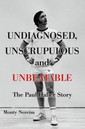 Undiagnosed, Unscrupulous and Unbeatable