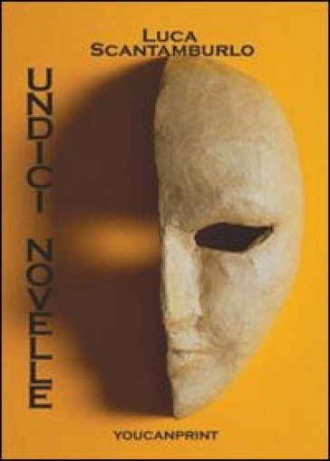 Undici novelle - Luca Scantamburlo