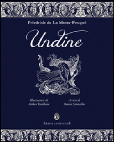 Undine. La favola di Friedrich de La Motte-Fouqué - Denise Sarrecchia