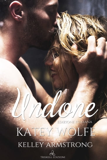 Undone - Katey Wolfe - Kelley Armstrong