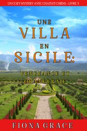 Une Villa en Sicile : Vengeance et Orangeraie (Un Cozy Mystery avec Chats et Chiens Livre 5)