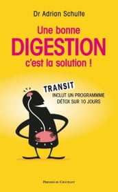 Une bonne digestion, c est la solution !