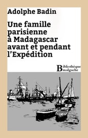 Une famille parisienne à Madagascar avant et pendant l Expédition