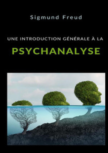 Une introduction générale à la psychanalyse - Sigmund Freud